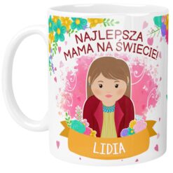 Kubek z napisem Najlepsza Mama na Świecie i imieniem Lidia, ozdobiony kwiatami i grafiką kobiety