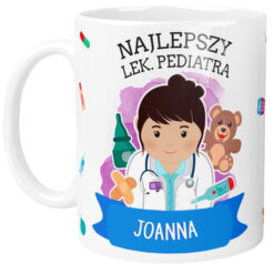 Kubek z ilustracją pani doktor pediatry i napisem Najlepszy lek. pediatra Joanna