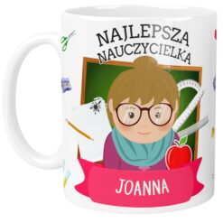 Kubek z napisem Najlepsza Nauczycielka i imieniem Joanna z ilustracją nauczycielki i elementami szkolnymi