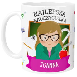 Personalizowany kubek z napisem Najlepsza Nauczycielka Joanna z ilustracją nauczycielki i szkolnymi przyborami