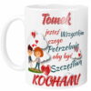 Kubek jesteś Wszystkim Czego Potrzebuję dla Niego Personalizowany