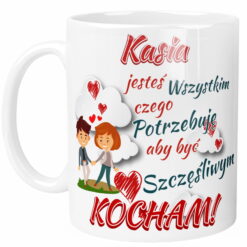Personalizowany kubek z napisem 'Kasia jesteś Wszystkim Czego Potrzebuję aby być Szczęśliwym KOCHAM!' i grafiką pary trzymającej się za ręce